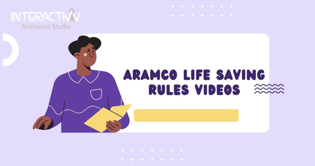 Aramco Life Saving Rules Videos: Ensuring Workplace Safety - interactivv